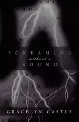 Screaming Without a Sound - Gracelyn Castle Castle
