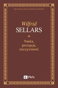 Nauka, percepcja, rzeczywistość - Wilfrid Sellars