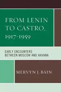 From Lenin to Castro, 1917-1959 - Bain Mervyn J.