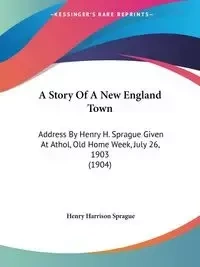 A Story Of A New England Town - Henry Harrison Sprague