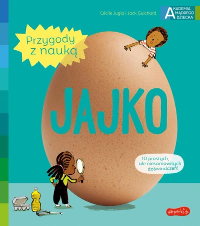 Jajko. Akademia mądrego dziecka. Przygody z nauką - Cecile Jugla