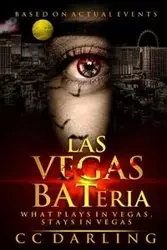 LAS VEGAS BATeria "What Plays in Vegas, Stays in Vegas!" (Based on Actual Events) - DARLING CC