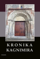 eBook Kronika Kagnimira to jest dzieje czterech pierwszych królów chrześcijańskich w Polsce, w wieku XI pisane - Kagnimir