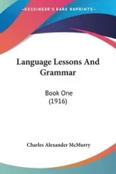 Language Lessons And Grammar - Charles Alexander McMurry