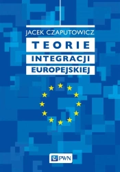Teorie integracji europejskiej - Jacek Czaputowicz