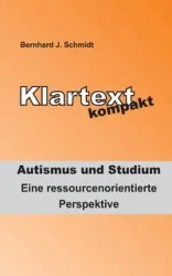 Klartext kompakt. Autismus und Studium - Schmidt Bernhard J.