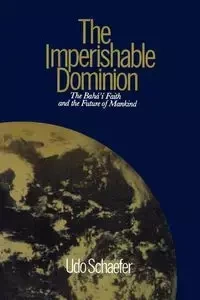 The Imperishable Dominion - Schaefer Udo