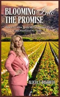 BLOOMING INTO THE PROMISE - ALICIA BASURTO  T.