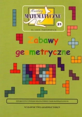Miniatury matematyczne 21 Zabawy geometryczne - praca zbiorowa