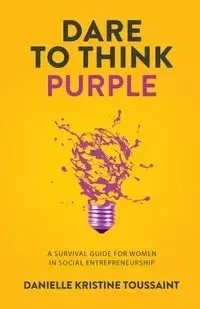 Dare to Think Purple - Danielle Kristine Toussaint
