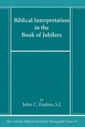 Biblical Interpretation in the Book of Jubilees - John C. Endres SJ