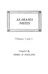 Alabama Notes, Volumes 3 and 4 - Flora D. England