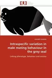 Intraspecific variation in male mating behaviour in the grey seal - DAMIAN-L
