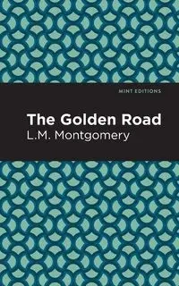 The Golden Road - Montgomery L. M.