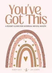 You've Got This - A Pocket Guide to Maternal Mental Health - Robin Giles