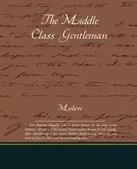 The Middle Class Gentleman - Moliere