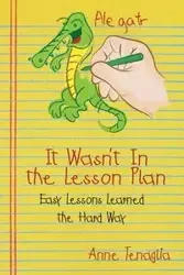 It Wasn't in the Lesson Plan - Anne Tenaglia
