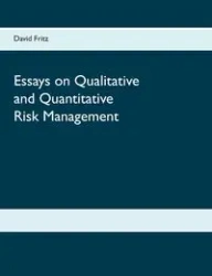 Essays on Qualitative and Quantitative Risk Management - Fritz David