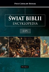 Świat Biblii (I-P). Encyklopedia - Pius Czesław Bosak