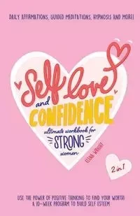 Self-Love and Confidence Workbook for Strong Women - Elena Wright