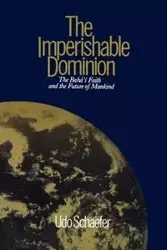 The Imperishable Dominion - Schaefer Udo