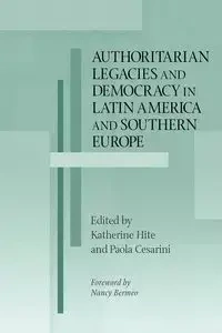 Authoritarian Legacies and Democracy in Latin America and Southern Europe