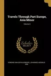 Travels Through Part Europe, Asia Minor; Volume II - van van der Nijenburg Johannes Aegidius