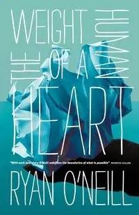 The Weight of a Human Heart - Ryan O'Neill