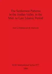 The Settlement Patterns in the Jordan Valley in the Mid- to Late Islamic Period - Kareem Jum'a Mahmoud H.