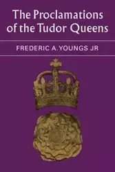 The Proclamations of the Tudor Queens - Frederic A. Youngs Jr.