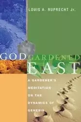 God Gardened East - Louis A. Ruprecht Jr.