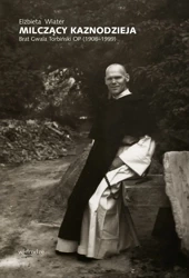 Milczący kaznodzieja. Brat Gwala Torbiński OP (1908–1999) - Elżbieta Wiater