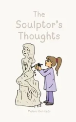 The Sculptor's Thoughts - Melani Helimets