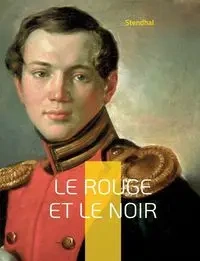 Le Rouge et le Noir - Stendhal .