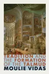 Tradition and the Formation of the Talmud - Vidas Moulie