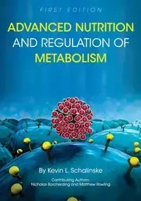 Advanced Nutrition and Regulation of Metabolism - Kevin Schalinske L