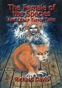 The Female of the Species and Other Terror Tales - Davis Richard