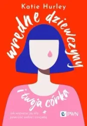 Wredne dziewczyny i twoja córka - Katie Hurley