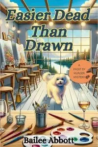 Easier Dead Than Drawn - Abbott Bailee