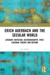 Erich Auerbach and the Secular World - Jon Nixon