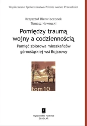 Pomiędzy traumą wojny a codziennością T.10 - Krzysztof Bierwiaczonek, Tomasz Nawrocki