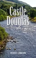 Castle Douglas - Peter F. Jemison