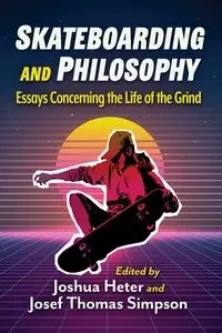 Skateboarding and Philosophy - Heter Joshua
