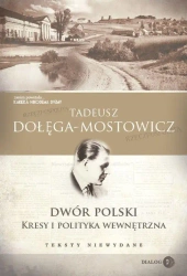 eBook Dwór Polski. Kresy i polityka wewnętrzna. Teksty niewydane - Tadeusz Dołęga-Mostowicz mobi epub