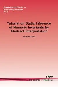 Tutorial on Static Inference of Numeric Invariants by Abstract Interpretation - Antoine Miné