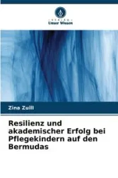 Resilienz und akademischer Erfolg bei Pflegekindern auf den Bermudas - Zina Zuill