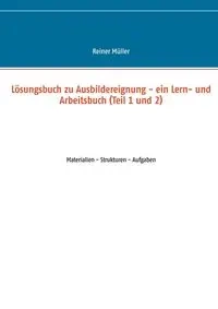 Lösungsbuch zu Ausbildereignung - ein Lern- und Arbeitsbuch (Teil 1 und 2) - Müller Reiner
