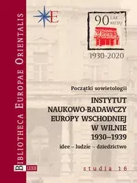 Początki sowietologii: Instytut Naukowo-Badawczy Europy Wschodniej w Wilnie (1930-1939) - Opracowanie zbiorowe