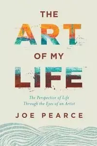The Art of My Life - Joe Pearce