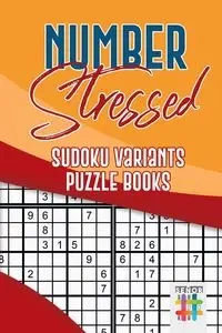Number Stressed | Sudoku Variants Puzzle Books - Senor Sudoku